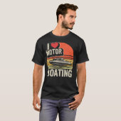 T-shirt I Love Motorboating Boating Captain Boat Pontoon B (Devant entier)