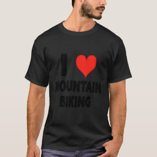 T-shirt I Love Mountain Biking - Heart Cute Cyclist Cyclin