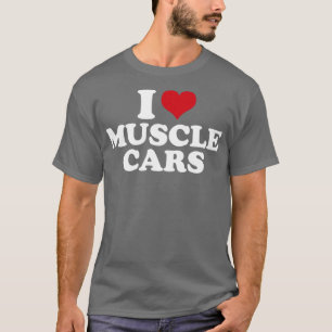 T-shirt I Love Muscle Cars1