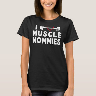 T-shirt I Love Muscle Mommies Fitness Gym entraînement