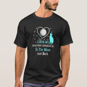 T-shirt I Love My Asian Semi Longhair Chat to Moon Chat