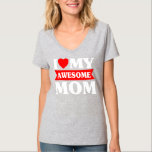 T-shirt I Love My Awesome Maman Thé Red Heart Funny Son<br><div class="desc">I Love My Awesome Maman Thé Red Heart Funny Son Daughter Poison. Parfait pour papa,  maman,  papa,  men,  women,  friend et family members on Thanksgiving Day,  Christmas Day,  Mothers Day,  Fathers Day,  4th of July,  1776 Independent Day,  Vétérans Day,  Halloween Day,  Patrick's Day</div>