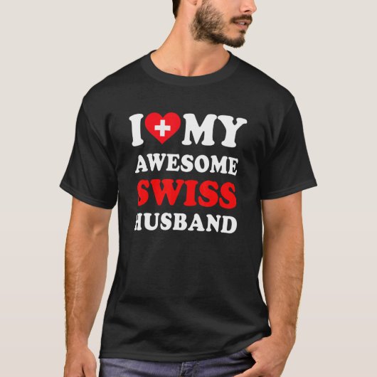 T-shirt I love My Awesome Swiss Husband Funny (Devant)