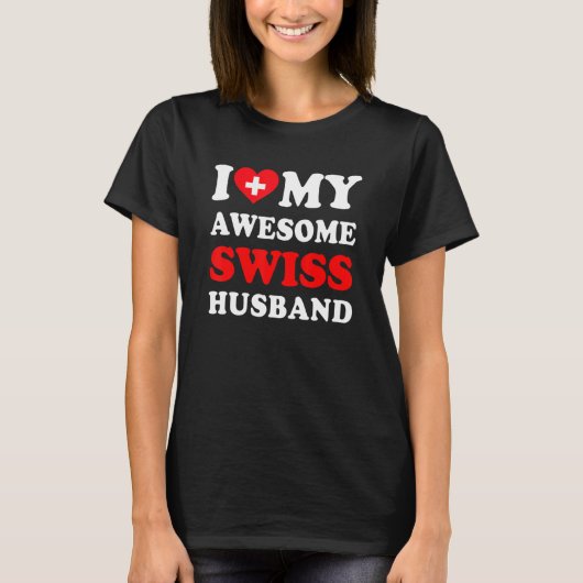 T-shirt I love My Awesome Swiss Husband Funny (Devant)