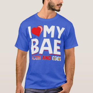 T-shirt I Love My Bae Bacon and Eggs - Funny Pork Pig Meat