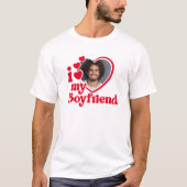 T-shirt I Love My Boyfriend Photo Custom (Devant)