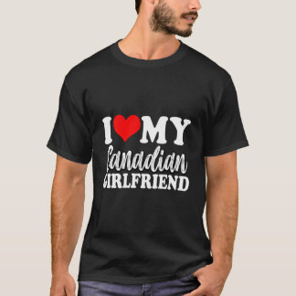 T-shirt I Love My Canadian Girlfriend Fun Matching Couple