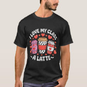 T-shirt I Love My Cl A Latte Funny Valentines Day Teacher  (Devant)
