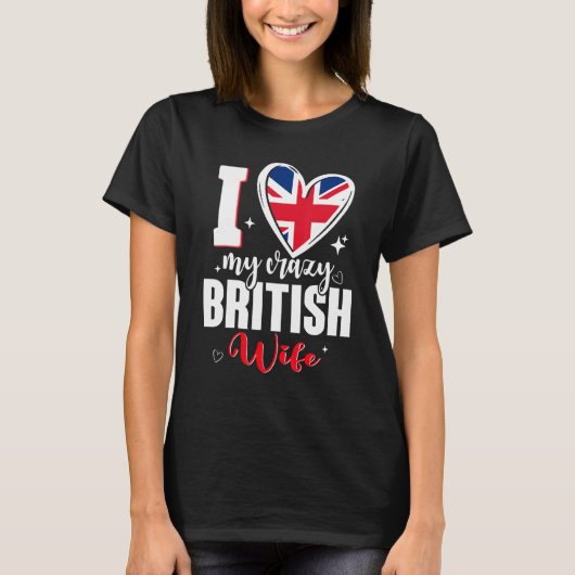 T-shirt I Love My Crazy British Wife Cute British Flag Hea (Devant)