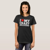 T-shirt I Love My Crazy Girlfriend - I Heart My Crazy Girl (Devant entier)