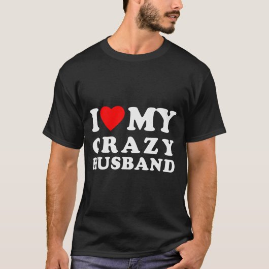 T-shirt I Love My Crazy Husband I Heart My Crazy Husband (Devant)