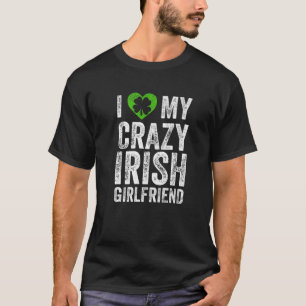 T-shirt I Love My Crazy Irish Girlfriend Funny Valentines