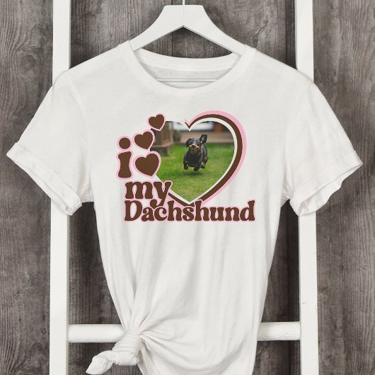 T-shirt I Love My Dachshund Custom Pink Heart Photo