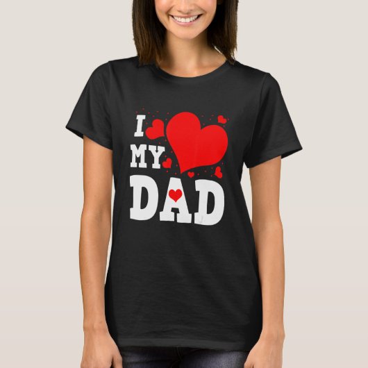 T-shirt I Love My Dad Valentines Day Family Matching Group (Devant)