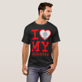 T-shirt I Love My Daughter Funny Fathers Day  (Devant entier)
