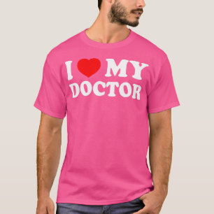 T-shirt I Love My Doctor I Heart My Doctor Wife Girlfriend