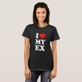 T-shirt I Love My Ex (Devant entier)