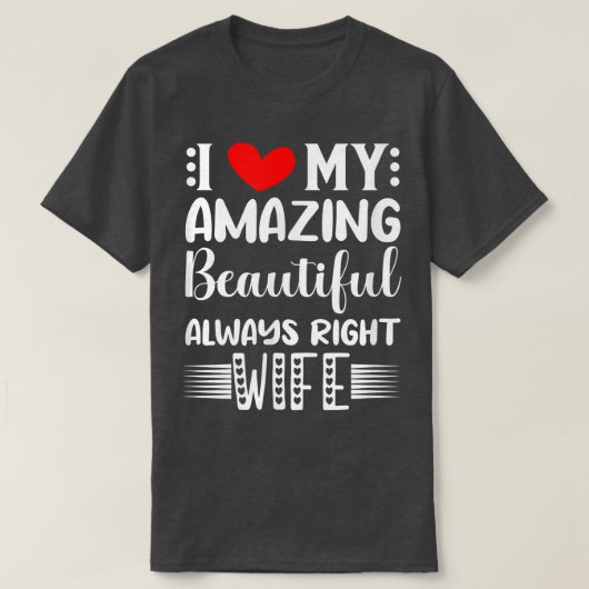 T-shirt I Love My Extraordinaire Beautiful Always Right Wi (Design devant)