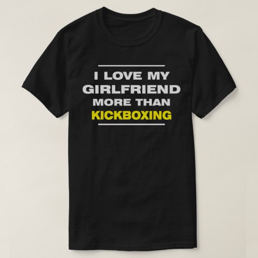 T-shirt I LOVE MY GIRLFRIEND MORE THAN KICKBOXING Valentin (Design devant)