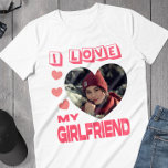 T-shirt I Love My Girlfriend Pink Heart Photo personnalisé<br><div class="desc">I Love My Girlfriend Heart Photo personnalisée</div>