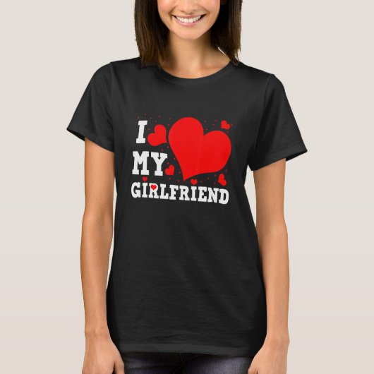 T-shirt I Love My Girlfriend Valentines Day Family Matchin (Devant)
