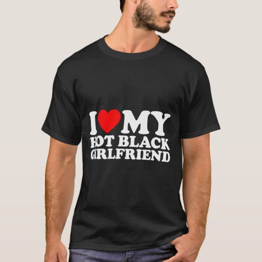 T-shirt I Love My Hot Black Girlfriend  (Devant)