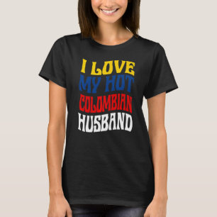 T-shirt I Love My Hot Colombian Husband Colombia Pride