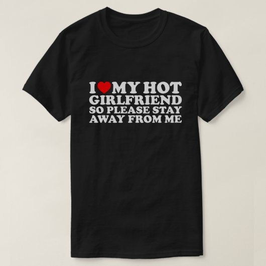 T-shirt I Love My Hot Girlfriend, Saint Valentin (Design devant)