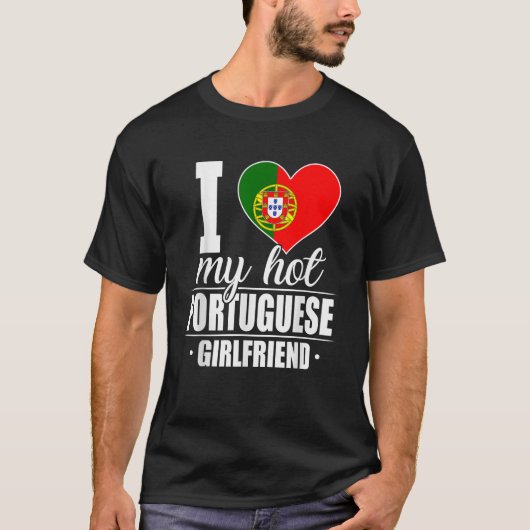 T-shirt I Love My Hot Portugais Girlfriend Portugal (Devant)