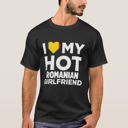T-shirt I Love My Hot Roumain Girlfriend Roumanie Native (Devant)