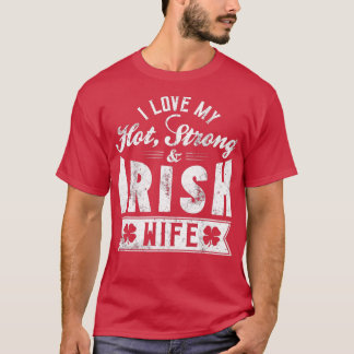 T-shirt I Love My Hot Strong Irish Wife - St