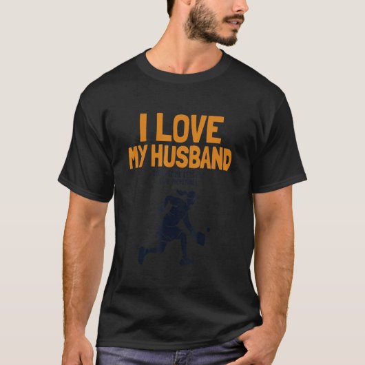 T-shirt I Love My Husband Pickleball Team Coach Trainer Pi (Devant)