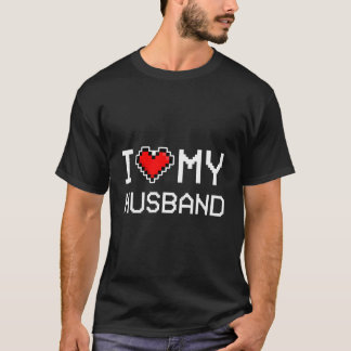T-shirt I Love My Husband Pixel He Gamer