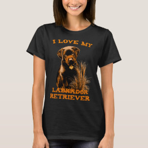 T-shirt I Love My Labrador Retriever
