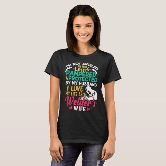 T-shirt I Love My Life As A Welder's Wirt Funny Weld (Devant entier)