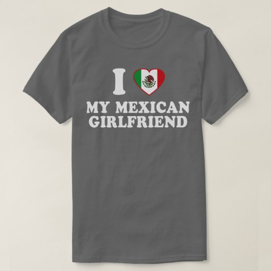 T-shirt I Love my Mexican Girlfriend Mexique Drapeau latin (Design devant)