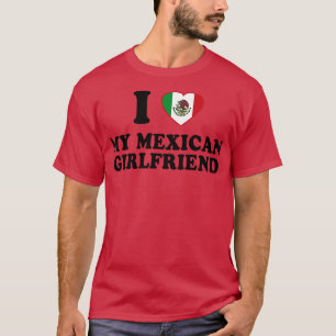 T-shirt I Love my Mexican Girlfriend Mexique Drapeau latin