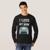 T-shirt I Love My Mom  Sarcastic Video Games (Devant entier)