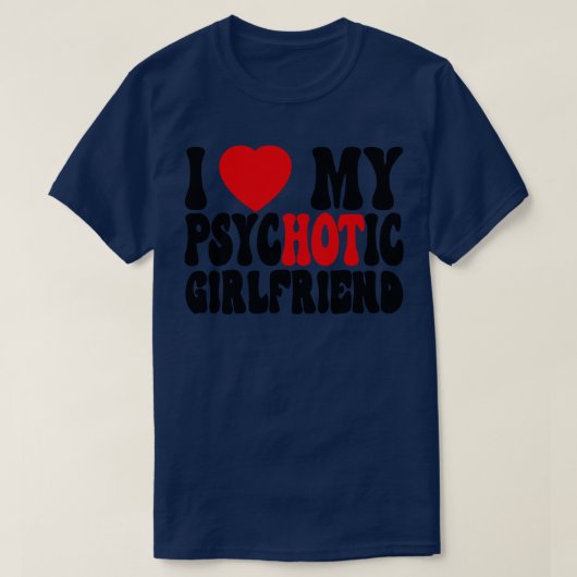 T-shirt I Love My Psychotic Girlfriend 2 (Design devant)