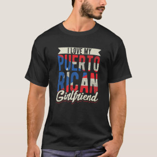 T-shirt I Love My Puerto Rican Girlfriend Girl From Puerto