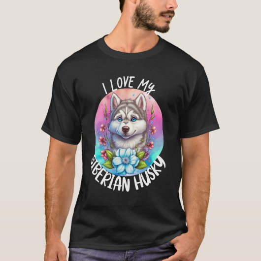 T-shirt I Love My Siberian Husky Chien Maman Fleurs Puppy  (Devant)