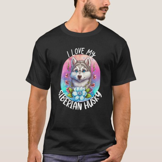 T-shirt I Love My Siberian Husky Chien Maman Fleurs Puppy  (Devant)