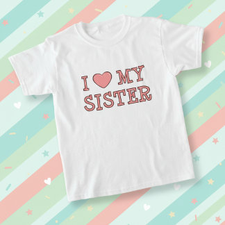 T-shirt I Love My Sister Tee Shirt for Kids