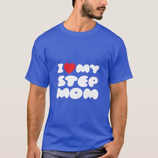 T-shirt I Love My StepMom Bonus Maman Maman Maman Maman Ma (Devant)