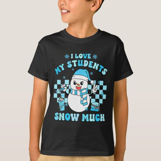T-shirt I Love My Students Snow Much Teacher Winter  (Devant)