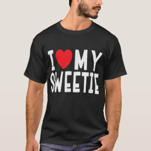 T-shirt I Love My Sweetie - Relation Celebration Cadeau