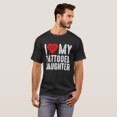 T-shirt I Love My Tattooed Daughter (Devant entier)