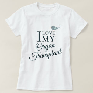 T-shirt I Love My Transplant Organ Destinataire Blanc