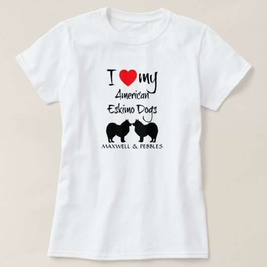 T-shirt I love My Two American Eskimo Dogs (Design devant)