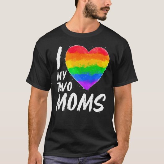 T-shirt I Love My Two Moms Pride Lgbt Drapeau Gay Rainbow (Devant)